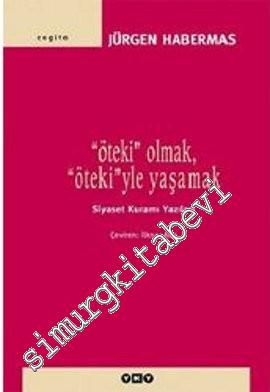 Öteki Olmak, Öteki'yle Yaşamak: Siyaset Kuramı Yazıları -