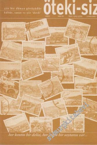 Öteki - Siz Aylık Kültür, Sanat ve Şiir ‘Derdi' / Dergisi - 16      Nisan, Mayıs 2004