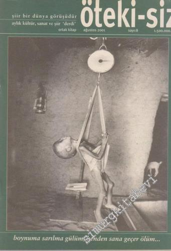 Öteki - Siz Aylık Kültür, Sanat ve Şiir ‘Derdi' / Dergisi - 8      Ağustos 2001  2001