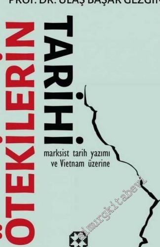 Ötekilerin Tarihi : Marksist Tarih Yazımı ve Vietnam Üzerine -        2020