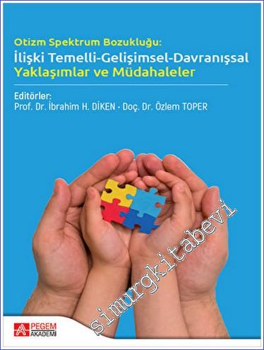 Otizm Spektrum Bozukluğu: İlişki Temelli-Gelişimsel-Davranışsal Yaklaşımlar ve Müdahaleler -        2023