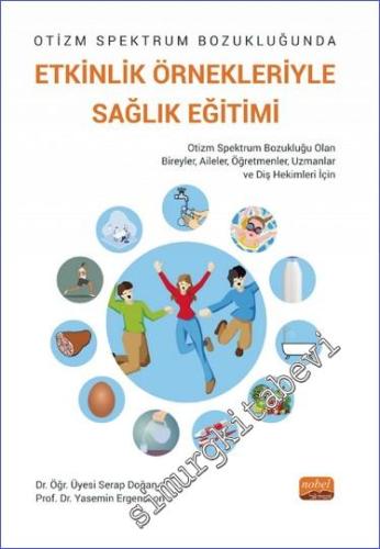 Otizm Spektrum Bozukluğunda Etkinlik Örnekleriyle Sağlık Eğitimi -        2023