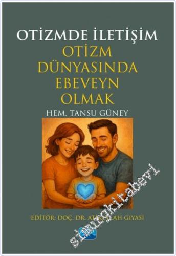 Otizmde İletişim : Otizm Dünyasında Ebeveyn Olmak -        2025