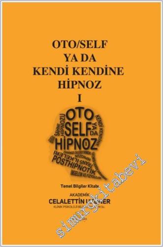 Oto/Self ya da Kendi Kendine Hipnoz Cilt 2: Kendi Kendine Hipnoz Yöntemleri -        2024