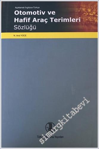 Otomotiv ve Hafif Araç Terimleri Sözlüğü - Açıklamalı İngilizce - Türkçe CİLTLİ -        2013