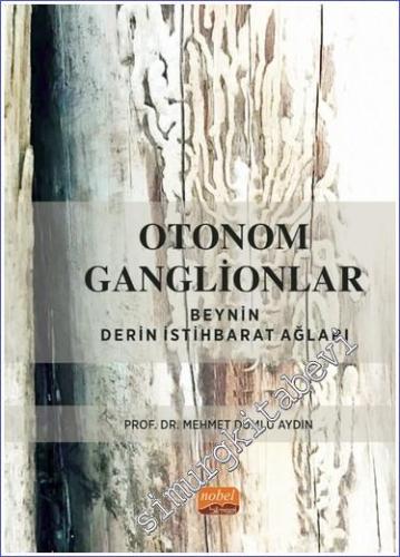 Otonom Ganglionlar: Beynin Derin İstihbarat Ağları -        2023