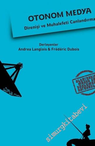 Otonom Medya: Direniş ve Muhalefeti Canlandırmak -