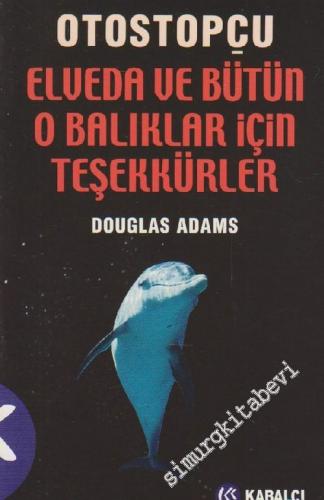 Otostopçu 4: Elveda ve Bütün O Balıklar İçin Teşekkürler -