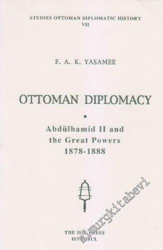 Ottoman Diplomacy: Abdülhamit 2 and the Great Powers 1878 - 1888