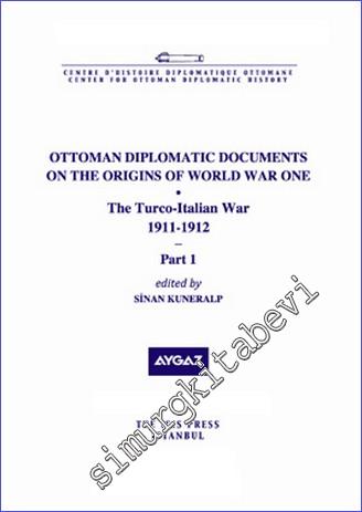 Ottoman Diplomatic Documents On The Origins Of World War One (5) The Turco Italian War (1911-1912) Part 1 -        2011