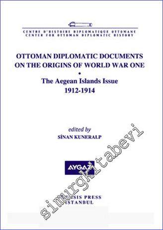 Ottoman Diplomatic Documents on the Origins of World War One (6) : The Aegean Islands Issue (1912-1914) -        2011