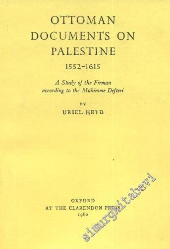 Ottoman Documents on Palestine - A Study of the Firman According to the Mühimme Defteri  FOTOKOPİ -