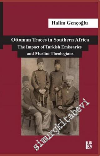 Ottoman Traces in Southern Africa: The Impact of Eminent Turkish Emissaries and Muslim Theologians -