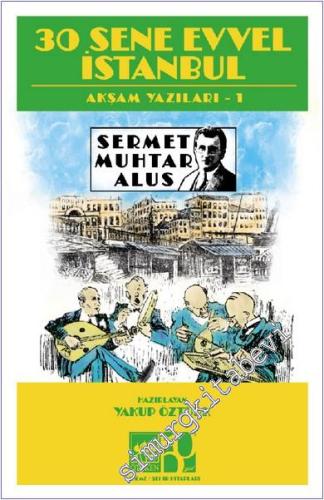 Otuz Sene Evvel İstanbul - Akşam Yazıları 1 -        2024