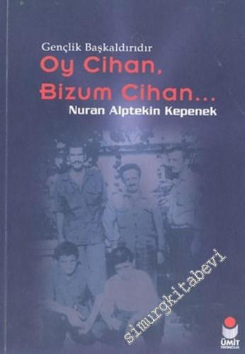 Oy Cihan, Bizum Cihan: Gençlik Başkaldırıdır -        2004