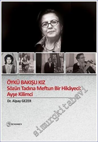 Öykü Bakışlı Kız - Sözün Tadına Meftun Bir Hikayeci: Ayşe Kilimci -        2023