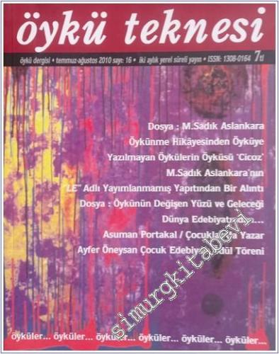 Öykü Teknesi: İki Aylık Öykü Dergisi Dosya : Sadık Aslankara - Sayı: 16;       Temmuz - Ağustos 2010