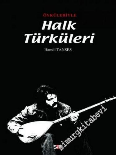 Öyküleriyle Halk Türküleri ( Notaları ve Sözleriyle Birlikte )