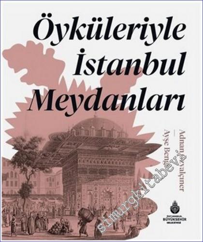 Öyküleriyle İstanbul Meydanları  CİLTLİ -        2022