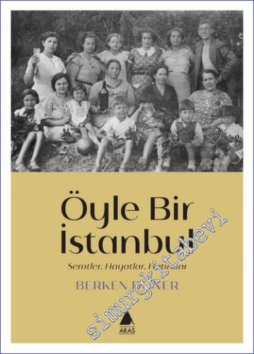 Öyle Bir İstanbul - Semtler Hayatlar Hatıralar -        2023