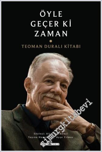 Öyle Geçer ki Zaman - Teoman Duralı Kitabı -        2025