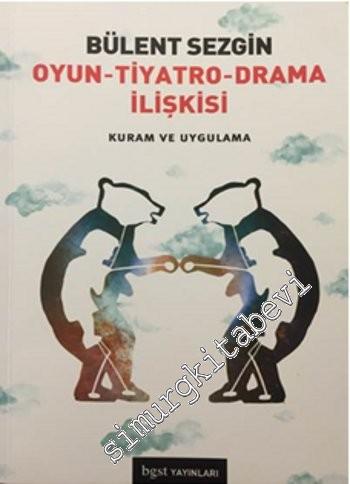 Oyun, Tiyatro, Drama İlişkisi: Kuram ve Uygulama -