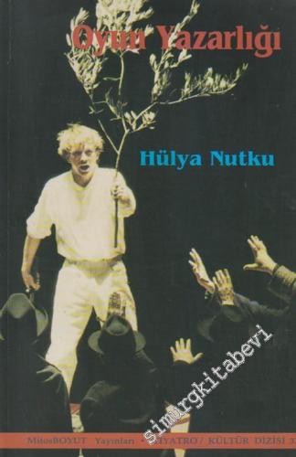 Oyun Yazarlığı: Düşünsel Boyutuyla ve Kavramlarıyla Tiyatro Yazarlğı -        1999