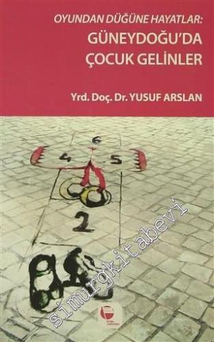 Oyundan Düğüne Hayatlar: Güneydoğu'da Çocuk Gelinler -        2015