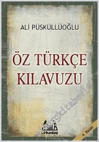 Öz Türkçe Kılavuzu: Yabancı Sözcüklere Türkçe Türkçe Sözlüklere Yabancı Karşılıklar -        2009