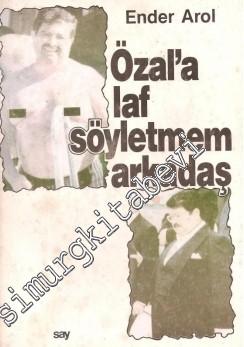 Özal'a Laf Söyletmem Arkadaş -        1989