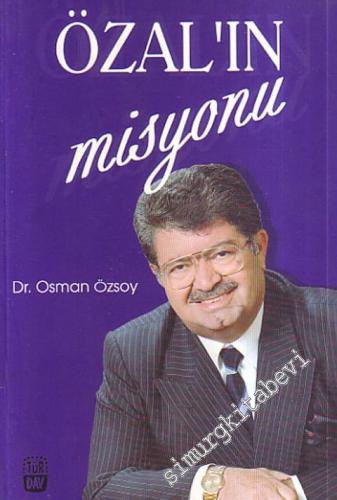 Özal'ın Misyonu ( Meşhurların Hatıraları ve Değerlendirmeleriyle ) - 1997