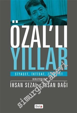 Özal'lı Yıllar: Siyaset, İktisat, Zihniyet -