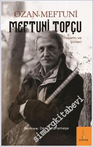 Ozan Meftuni : Meftuni Topçu - Yaşamı ve Şiirleri -        2025