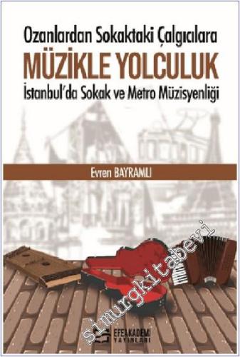 Ozanlardan Sokaktaki Çalgıcılara Müzikle Yolculuk : İstanbul'da Sokak ve Metro Müzisyenliği -        2024