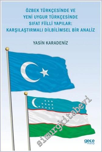 Özbek Türkçesinde Ve Yeni Uygur Türkçesinde Sıfat Fiilli Yapılar : Karşılaştırmalı Dilbilimsel Bir Analiz -        2021