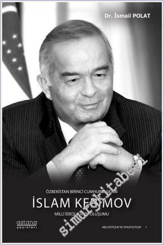 Özbekistan Birinci Cumhurbaşkanı İslam Kerimov : Milli İdeolojinin Oluşumu -        2024