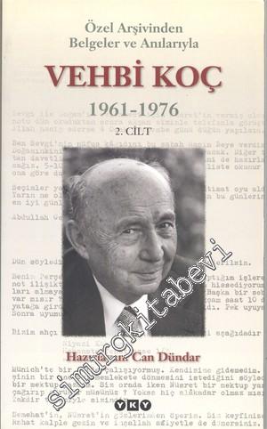 Özel Arşivinden Belgeler ve Anılarıyla Vehbi Koç (1961-1976) 2. Cilt -