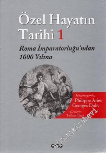 Özel Hayatın Tarihi 1: Roma İmparatorluğu'ndan 1000 Yılına -        2006