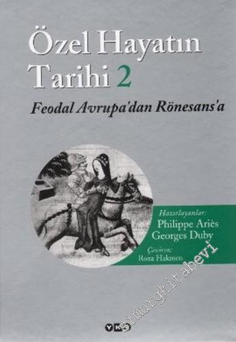 Özel Hayatın Tarihi 2: Feodal Avrupa'dan Rönesans'a -        2006