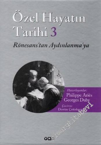 Özel Hayatın Tarihi 3: Rönesans'tan Aydınlanma'ya -