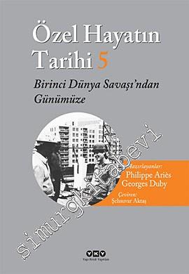 Özel Hayatın Tarihi 5: Birinci Dünya Savaşı'ndan Günümüze -