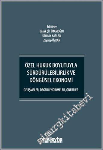 Özel Hukuk Boyutuyla Sürdürülebilirlik ve Döngüsel Ekonomi Gelişmeler, Değerlendirmeler, Öneriler -        2025
