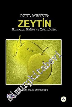 Özel Meyve: Zeytin, Kimyası, Kalite ve Teknolojisi