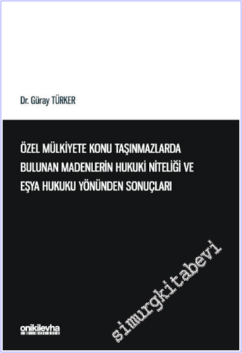Özel Mülkiyete Konu Taşınmazlarda Bulunan Madenlerin Hukuki Niteliği v