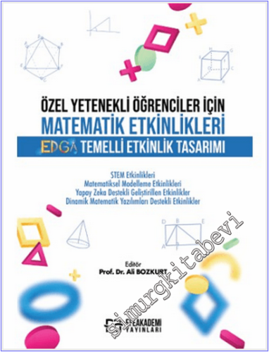 Özel Yetenekli Öğrenciler İçin Matematik Etkinlikleri : EDGA Temelli Etkinlik Tasarımı -