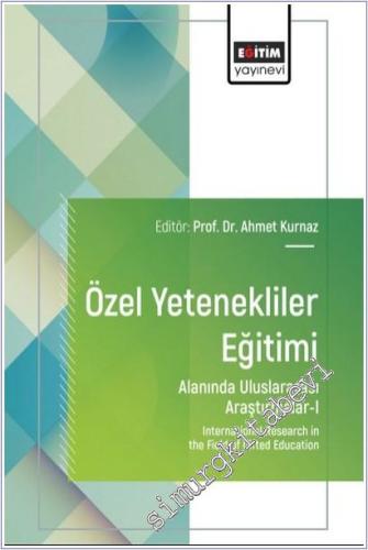 Özel Yetenekliler Eğitimi Alanında Uluslararası Araştırmalar - I = Int