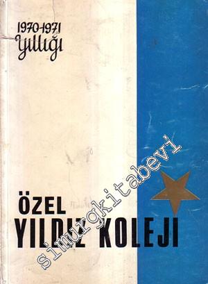 Özel Yıldız Koleji: 1970- 1971 Yıllığı -