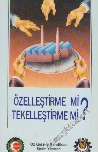 Özelleştirme Mi? Tekelleştirme Mi? -