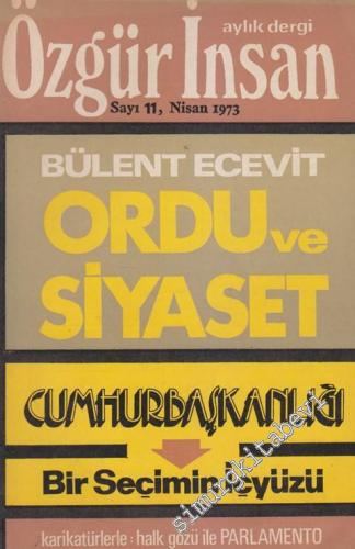 Özgür İnsan - Aylık Dergi - Dosya: Bülent Ecevit - Ordu ve Siyaset - Cumhurbaşkanlığı - Bir Seçimin İçyüzü - Karikatürlerle: Halk Gözü İle Parlamento - Sayı: 11    1  Nisan