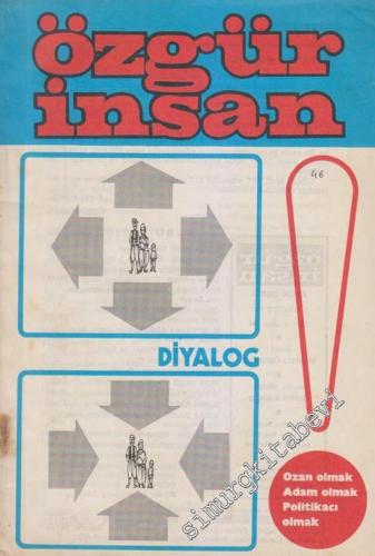 Özgür İnsan - Aylık Dergi - Dosya: Diyalog - Ozan Olmak - Adam Olmak - Politikacı Olmak - Sayı: 46 6 Nisan